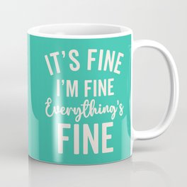 Everything's Fine Funny Quote Mug