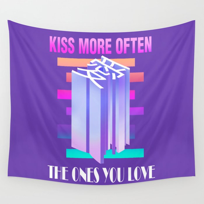 Kiss More Often the Ones You Love Wall Tapestry