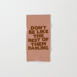 Don't Be Like the Rest of Them Darling Hand & Bath Towel