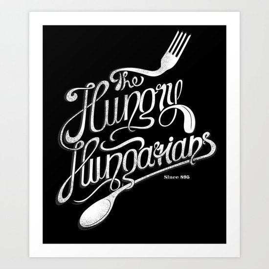 The Hungry Hungarians Art Print