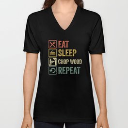 Funny eat sleep chop wood repeat retro vintage gift V Neck T Shirt