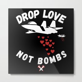 Airplane Drop Love Not Bombs Metal Print