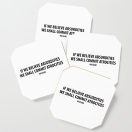 "If We Believe Absurdities, We Shall Commit Atrocities" (white) Coaster