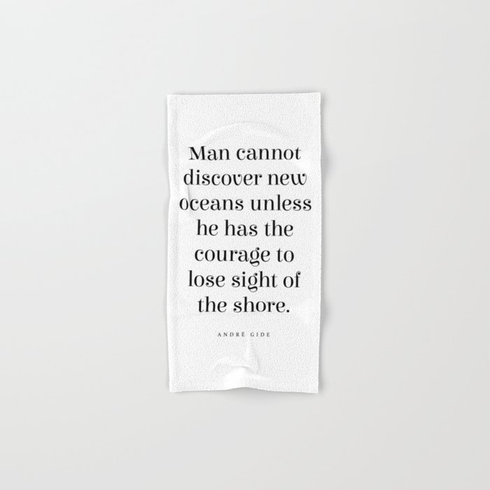 Man cannot discover new oceans - Andre Gide Quote - Literature - Typography Print Hand & Bath Towel