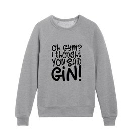 Gym Gin Funny Motivational Quote Kids Crewneck