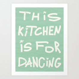 Pastel Sage Green, This Kitchen is for Dancing Art Print