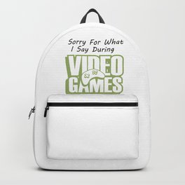 Sorry For What I Say During Video Games Backpack