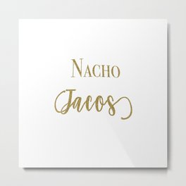 Nacho Tacos Metal Print