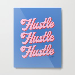 Hustle Hustle Hustle (Blue/Pink Palette)  Metal Print | Office, Motivational, Hustle, Pretty, Words, Dormroom, Pink, Hustlehard, Sayings, Female 
