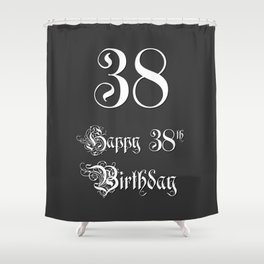[ Thumbnail: Happy 38th Birthday - Fancy, Ornate, Intricate Look Shower Curtain ]