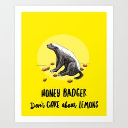Honey Badger Don´t Care about Lemons Art Print