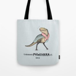 Tyrannophwoarrrrus Rex Tote Bag