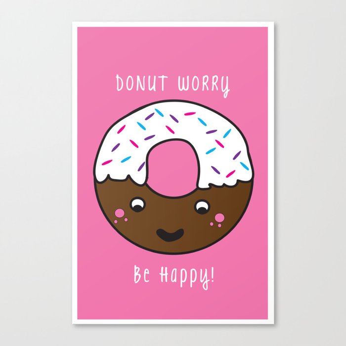 Donut worry, be happy! Canvas Print