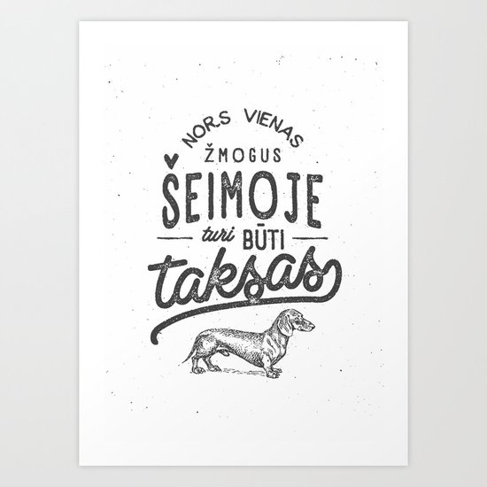 Nors vienas zmogus seimoje turi buti taksas Art Print