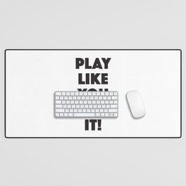 Play Like you Mean it Desk Mat