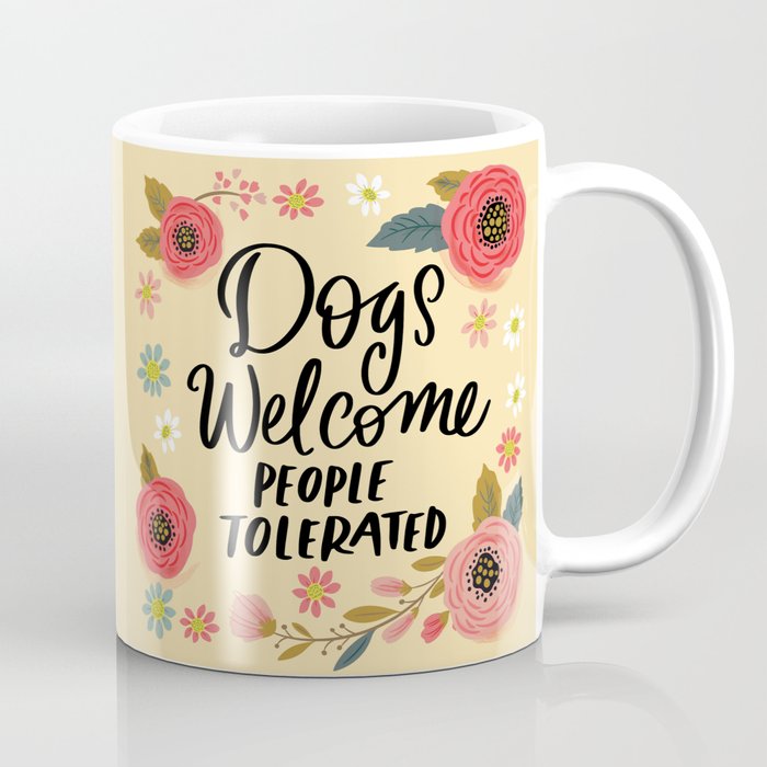 Pretty Not-So-Sweary: Dogs Welcome, People Tolerated Coffee Mug