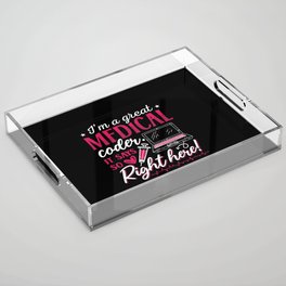 I'm A Great Medical Coder ICD Coding Programmer Acrylic Tray