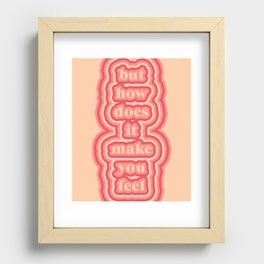 but how does it make you feel Recessed Framed Print