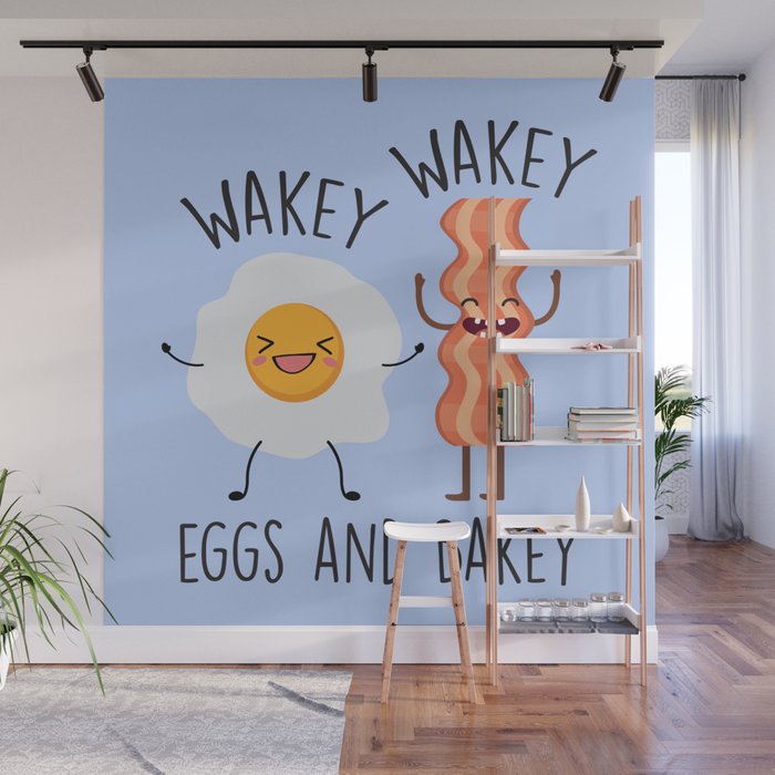 Wakey Wakey Eggs And Bakey, Funny, Saying Wall Mural