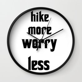 hike more worry less Wall Clock