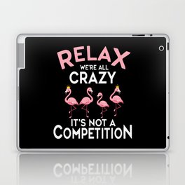 Relax We're All Crazy It's Not A Competition Laptop Skin