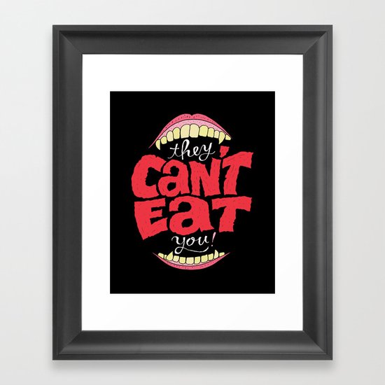 They Can't Eat You Framed Art Print