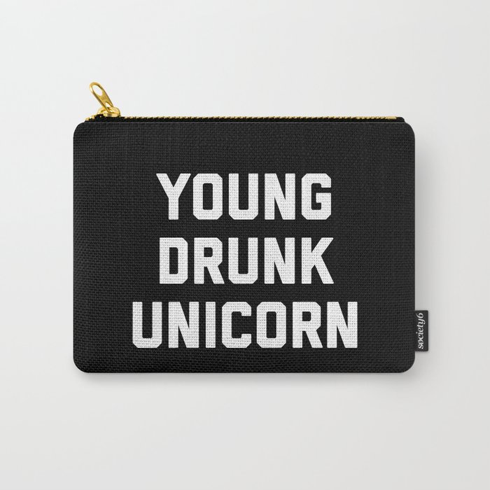 Young Drunk Unicorn Funny Sarcastic Alcohol Quote Carry-All Pouch