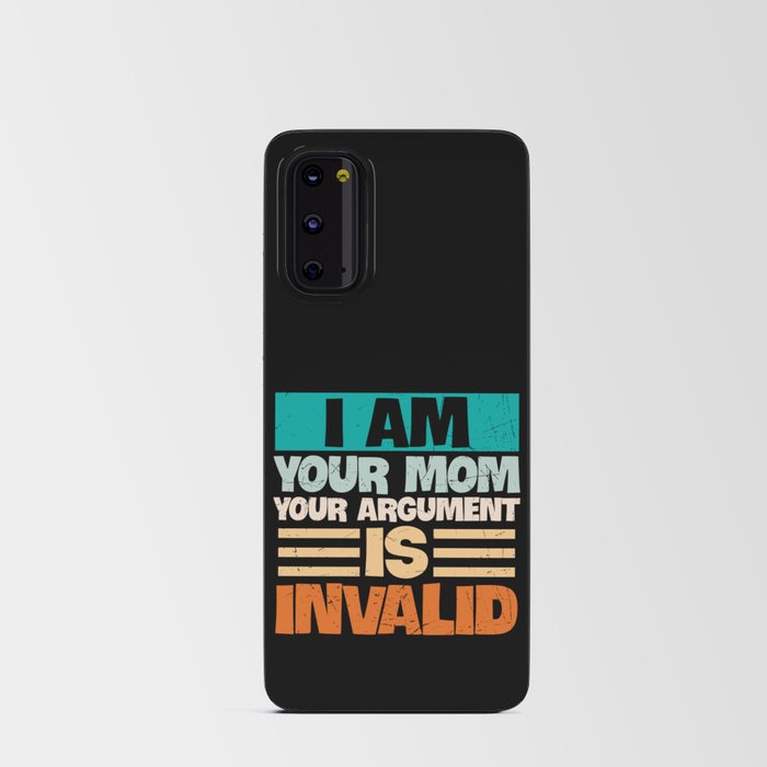 I Am Your Mom Your Argument Is Invalid Android Card Case