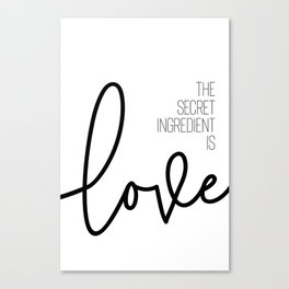 The secret ingredient is love Canvas Print