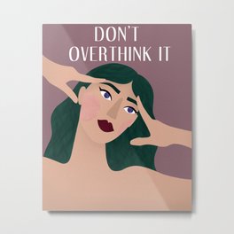 Overthinking Motivational Quote - Don't Overthink It Illustration - Gift For Her Metal Print