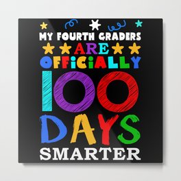Day Of School 100th Smarter 100 Teacher 4th Grader Metal Print