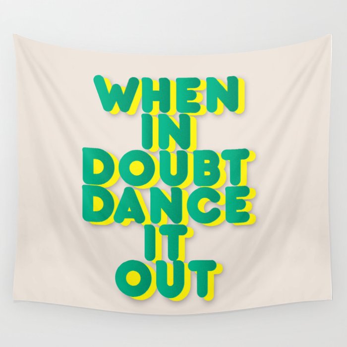 When in doubt dance it out no2 Wall Tapestry