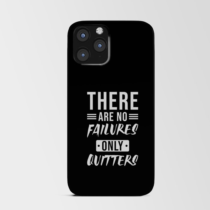 There are no Failures only Quitters iPhone Card Case