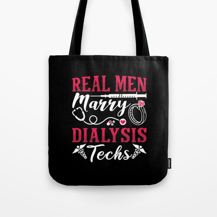 Dialysis Nurse Real Men Marry Dialysis Tech Tote Bag
