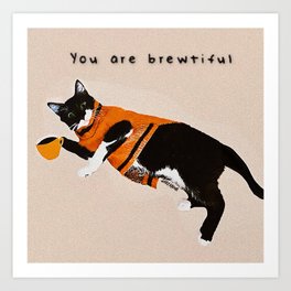 You are brewtiful Art Print