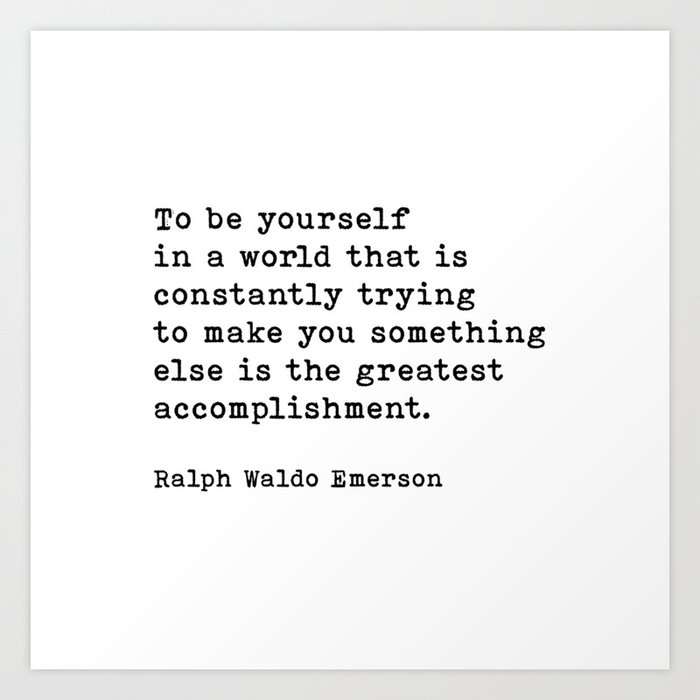 To Be Yourself Ralph Waldo Emerson Quote Art Print By The Art Shed Society6