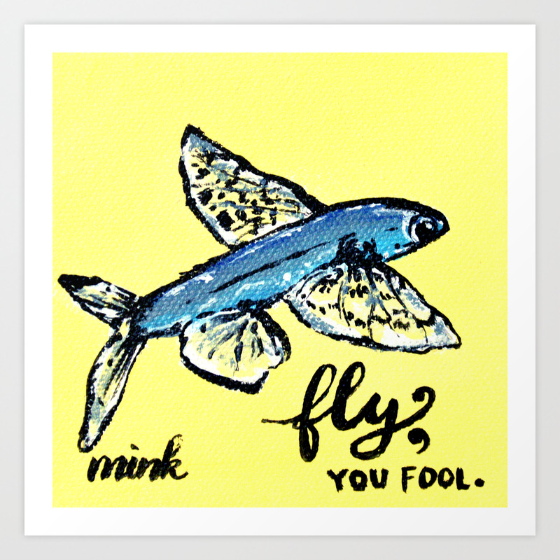 Fly You Fool Acrylic Painting Fish Art Print By Minkowski