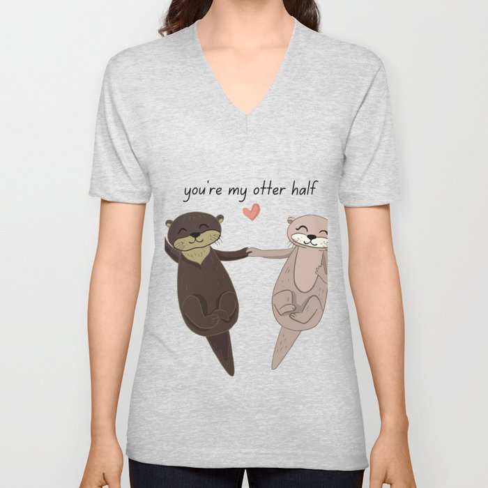 You're My Otter Half V Neck T Shirt