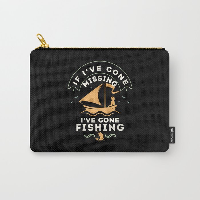 If I've Gone Missing I've Gone Fishing, Funny Fishing T-shirts, Fishing Gifts Carry-All Pouch