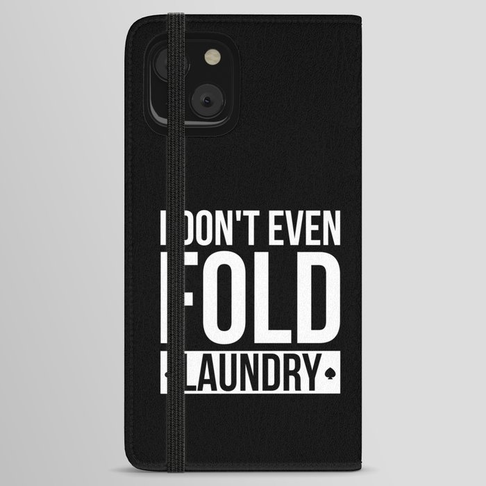Dont Even Fold Laundry Texas Holdem iPhone Wallet Case