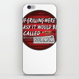 If Grilling Were Easy It Would Be Called Your Mom Grillmaster iPhone Skin