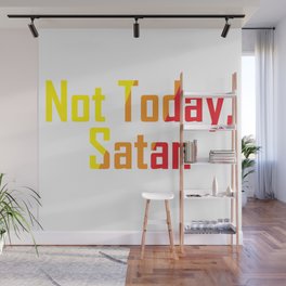 Not Today Satan Wall Mural