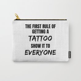 First Rule Of Getting Tattoo Show It for Tattooist Carry-All Pouch