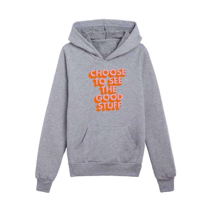 Choose to See the Good Stuff in Blue Orange and Pink Kids Pullover Hoodie