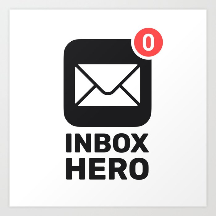 Email Inbox Hero - Zero Messages Art Print