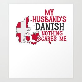 Nothing Scares Me Husband Wife Denmark Married Danish Art Print | Husband, Danishhusband, Patriotic, Woman, Countries, Nation, Danish, Wife, Nothingscaresme, Patriot 