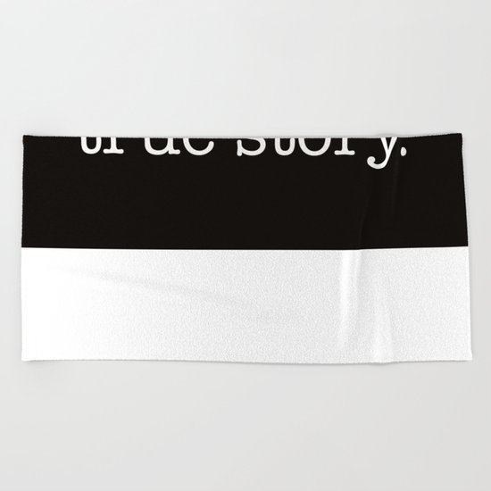 True Story Beach Towel