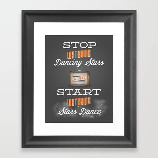 Stop Watching Dancing Stars And Start Watching Stars Dance Framed Art Print