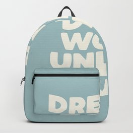 Dreams Don't Work Unless You Do blue and white Backpack | Handdrawn, Saying, Words, Inspirational, Quote, Positive, Slogan, Room, Happy, Wall 