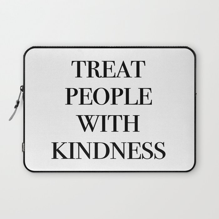 Treat People With Kindness Laptop Sleeve By Typutopia Society6 Facebook is showing information to help you better understand the purpose of a page. society6